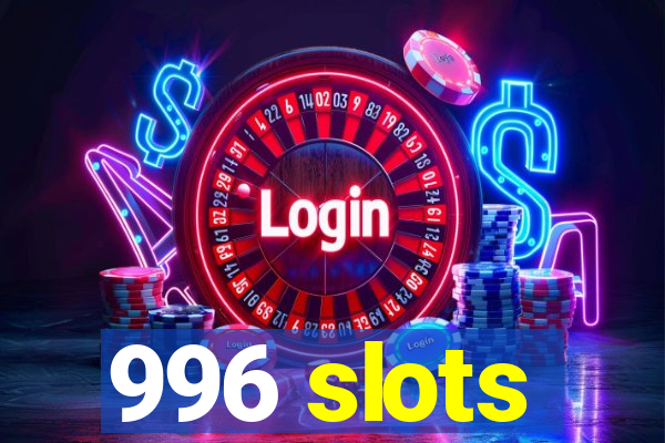 996 slots